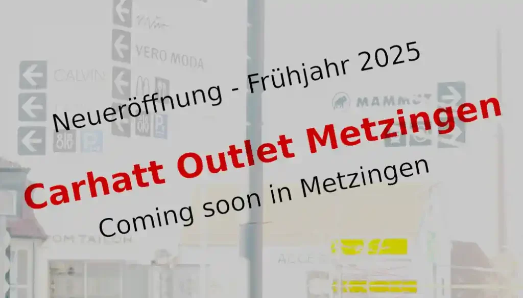 Baldige Neueröffnung des Carhatt Outlets in Metzingen.